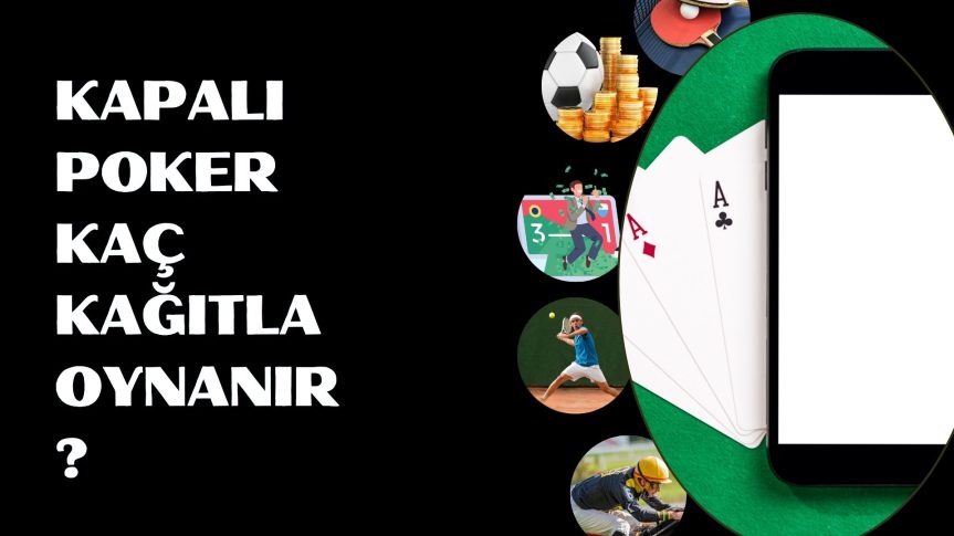 Kapalı Poker Kaç Kağıtla Oynanır?