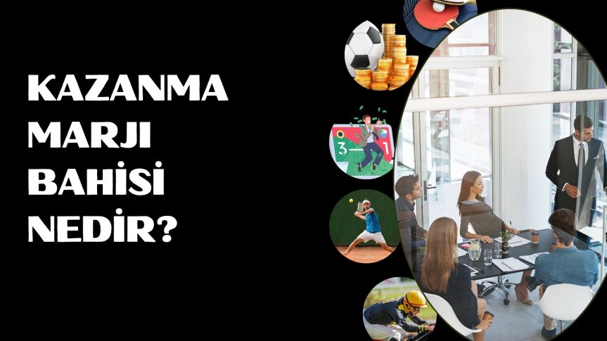 Kazanma Marjı Bahsi Nedir; Marj Aralıkları ile Kazanç!
